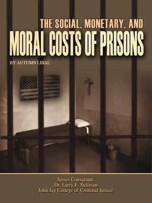 cover image of The Social, Monetary, and Moral Costs of Prisons